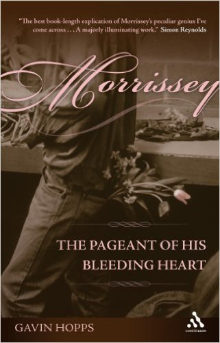 Morrissey The Pageant of His Bleeding Heart by Gavin Hopps